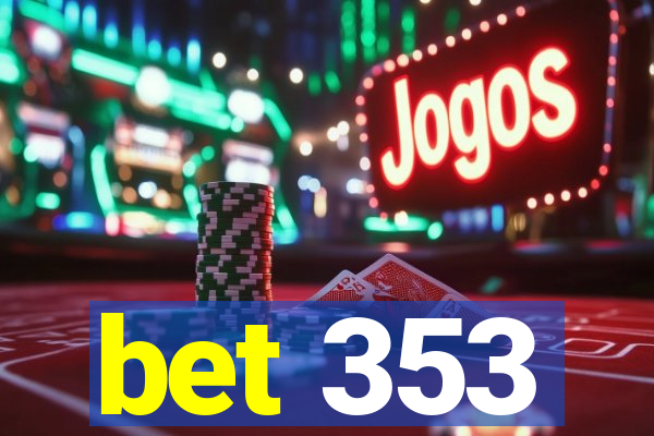 bet 353